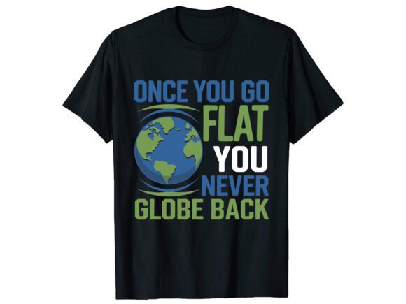 Download Once You Go Flat Earth T-Shirt Design - Flat Collection